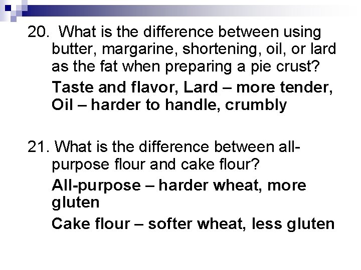 20. What is the difference between using butter, margarine, shortening, oil, or lard as