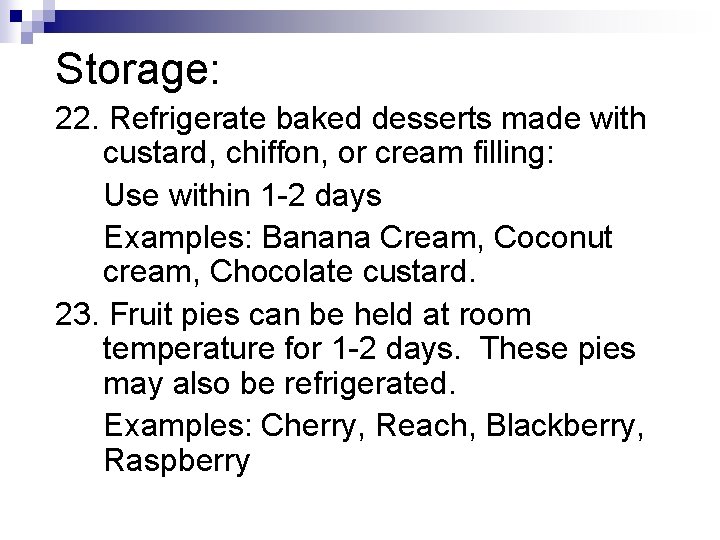 Storage: 22. Refrigerate baked desserts made with custard, chiffon, or cream filling: Use within