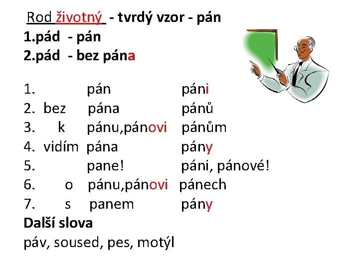 Rod životný - tvrdý vzor - pán 1. pád - pán 2. pád -