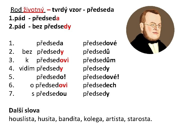 Rod životný – tvrdý vzor - předseda 1. pád - předseda 2. pád -