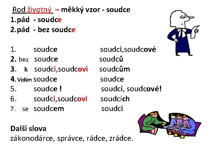 Rod životný – měkký vzor - soudce 1. pád - soudce 2. pád -