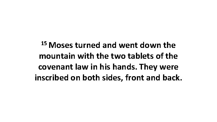 15 Moses turned and went down the mountain with the two tablets of the 15 Moses turned and went down the mountain with the two tablets of the