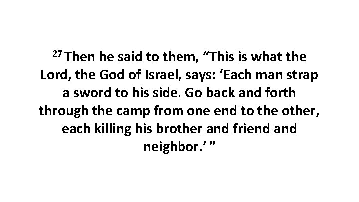 27 Then he said to them, “This is what the Lord, the God of 27 Then he said to them, “This is what the Lord, the God of