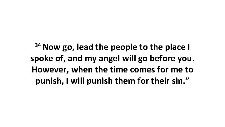 34 Now go, lead the people to the place I spoke of, and my 34 Now go, lead the people to the place I spoke of, and my