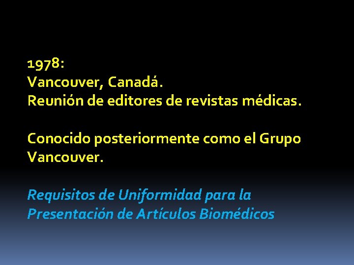 1978: Vancouver, Canadá. Reunión de editores de revistas médicas. Conocido posteriormente como el Grupo