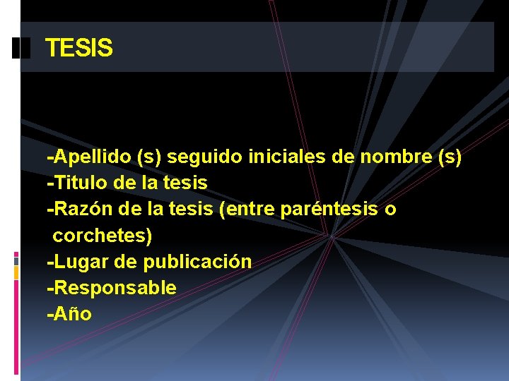 TESIS -Apellido (s) seguido iniciales de nombre (s) -Titulo de la tesis -Razón de