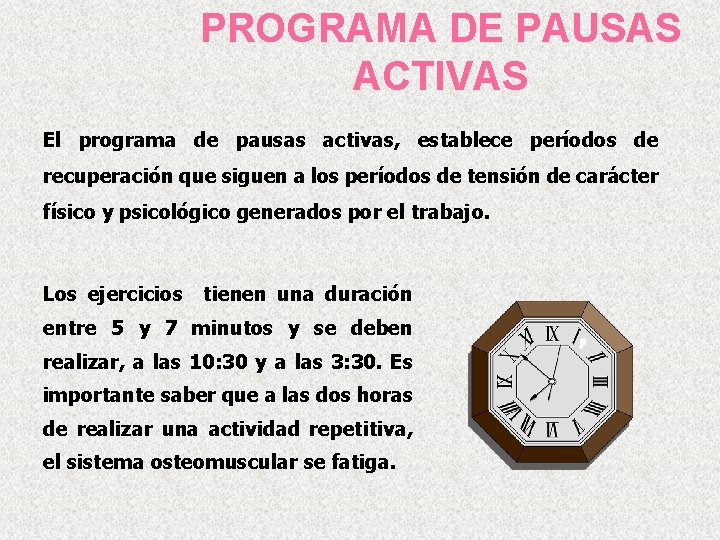 PROGRAMA DE PAUSAS ACTIVAS El programa de pausas activas, establece períodos de recuperación que