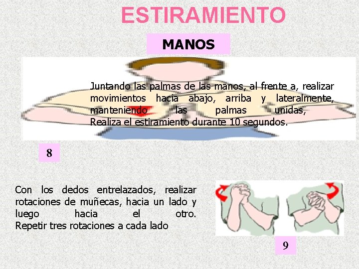 ESTIRAMIENTO MANOS Juntando las palmas de las manos, al frente a, realizar movimientos hacia