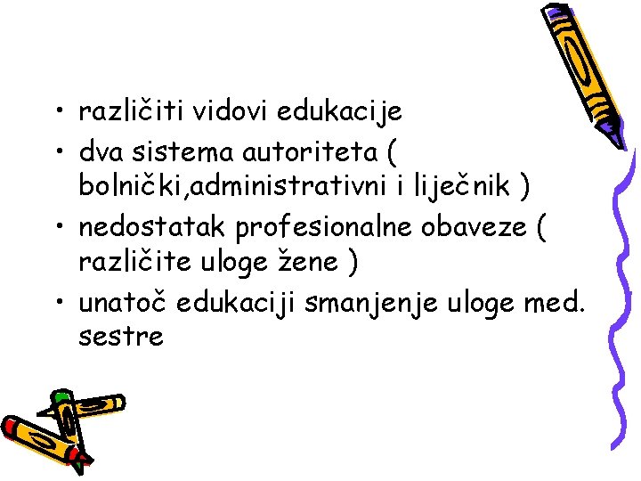  • različiti vidovi edukacije • dva sistema autoriteta ( bolnički, administrativni i liječnik