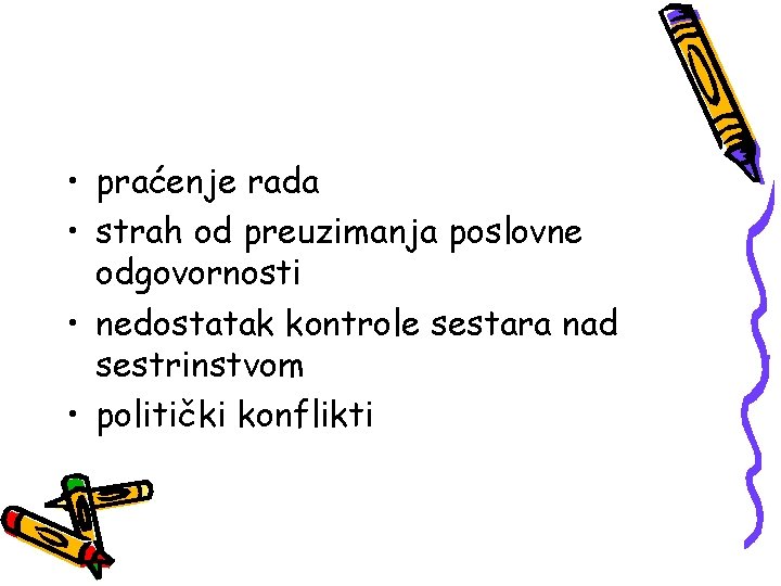  • praćenje rada • strah od preuzimanja poslovne odgovornosti • nedostatak kontrole sestara