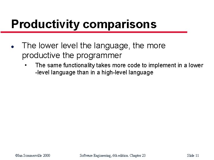 Productivity comparisons l The lower level the language, the more productive the programmer •