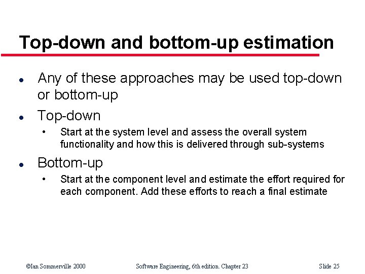 Top-down and bottom-up estimation l l Any of these approaches may be used top-down