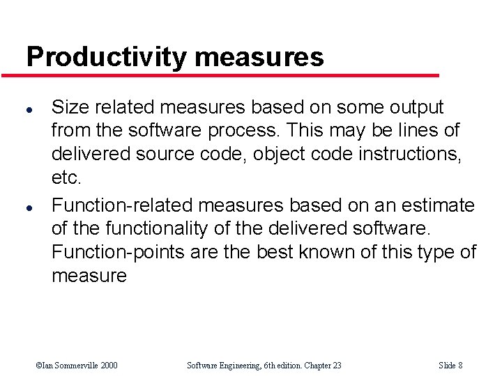 Productivity measures l l Size related measures based on some output from the software