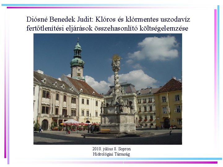 Diósné Benedek Judit: Klóros és klórmentes uszodavíz fertőtlenítési eljárások összehasonlító költségelemzése 2010. július 8.