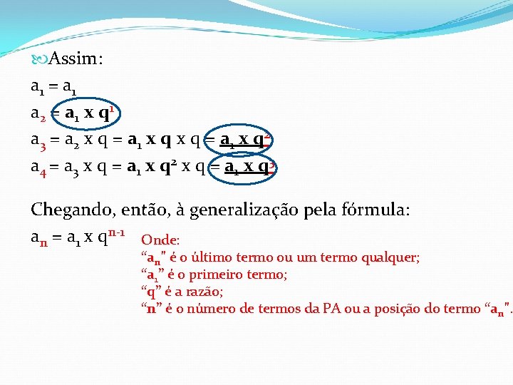  Assim: a 1 = a 1 a 2 = a 1 x q