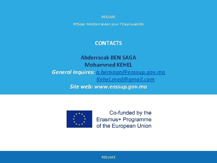 RESUME RESea. U Méditerranéen pour l’Employabilité CONTACTS Abderrazak BEN SAGA Mohammed KEHEL General Inquires: