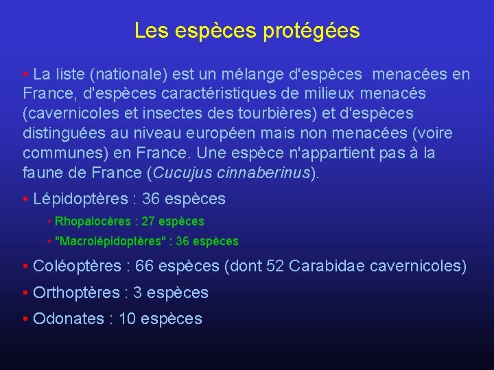 Les espèces protégées • La liste (nationale) est un mélange d'espèces menacées en France,