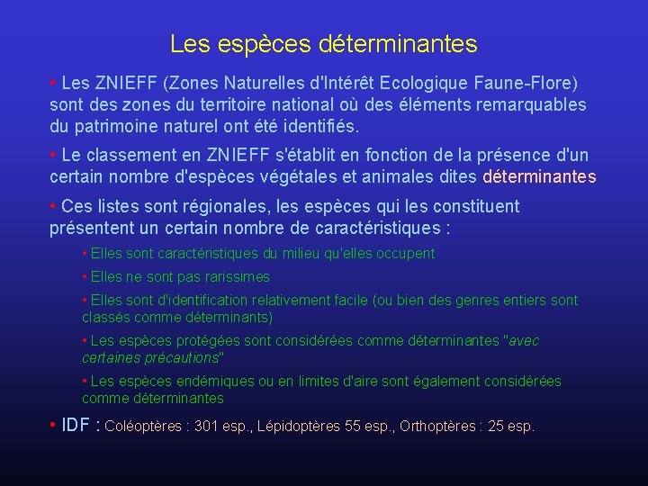 Les espèces déterminantes • Les ZNIEFF (Zones Naturelles d'Intérêt Ecologique Faune-Flore) sont des zones