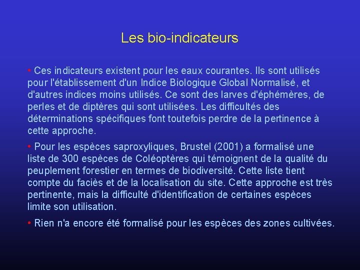 Les bio-indicateurs • Ces indicateurs existent pour les eaux courantes. Ils sont utilisés pour