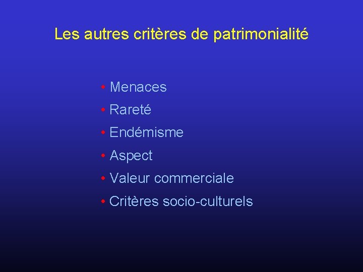 Les autres critères de patrimonialité • Menaces • Rareté • Endémisme • Aspect •