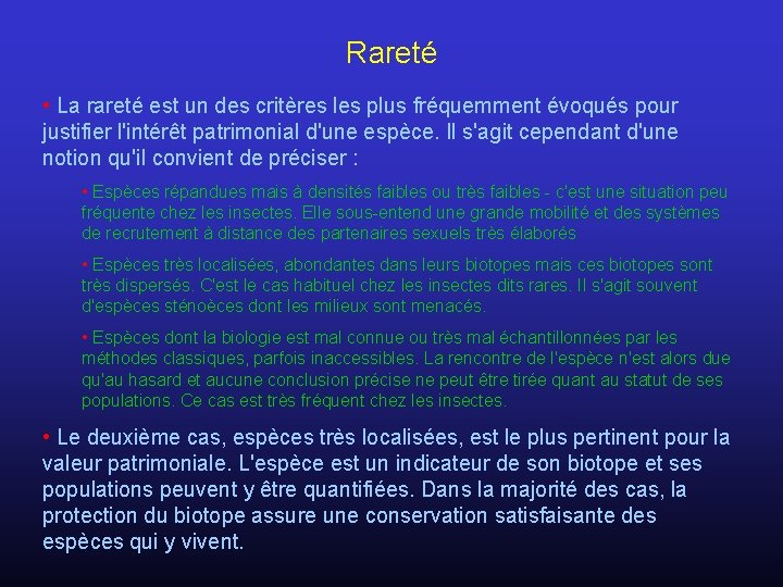 Rareté • La rareté est un des critères les plus fréquemment évoqués pour justifier