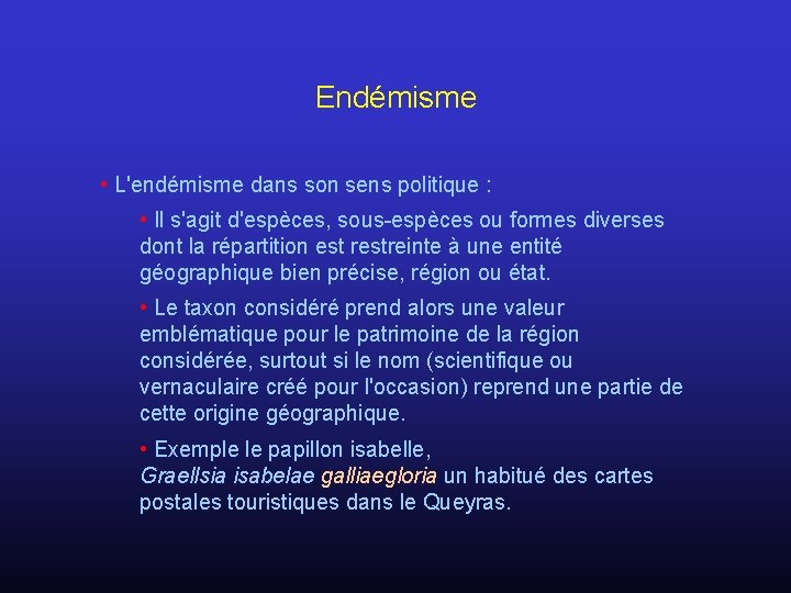 Endémisme • L'endémisme dans son sens politique : • Il s'agit d'espèces, sous-espèces ou