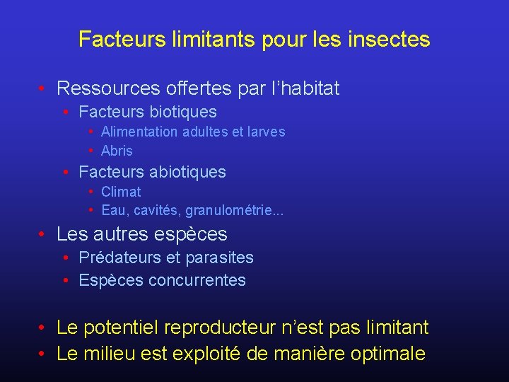 Facteurs limitants pour les insectes • Ressources offertes par l’habitat • Facteurs biotiques •