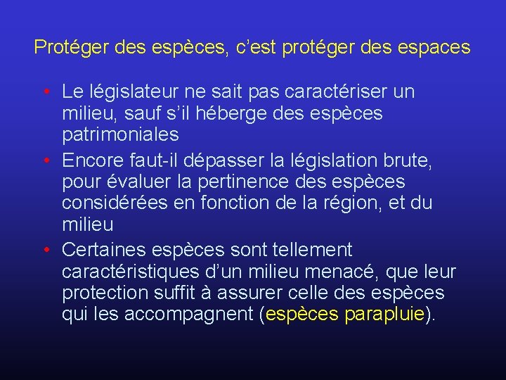 Protéger des espèces, c’est protéger des espaces • Le législateur ne sait pas caractériser