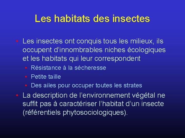 Les habitats des insectes • Les insectes ont conquis tous les milieux, ils occupent