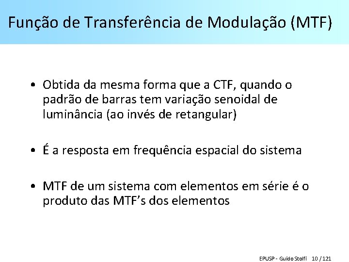 Função de Transferência de Modulação (MTF) • Obtida da mesma forma que a CTF,