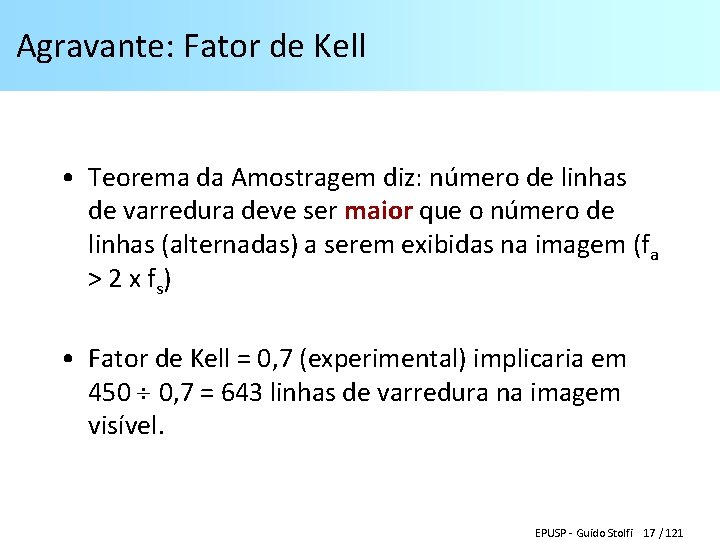 Agravante: Fator de Kell • Teorema da Amostragem diz: número de linhas de varredura