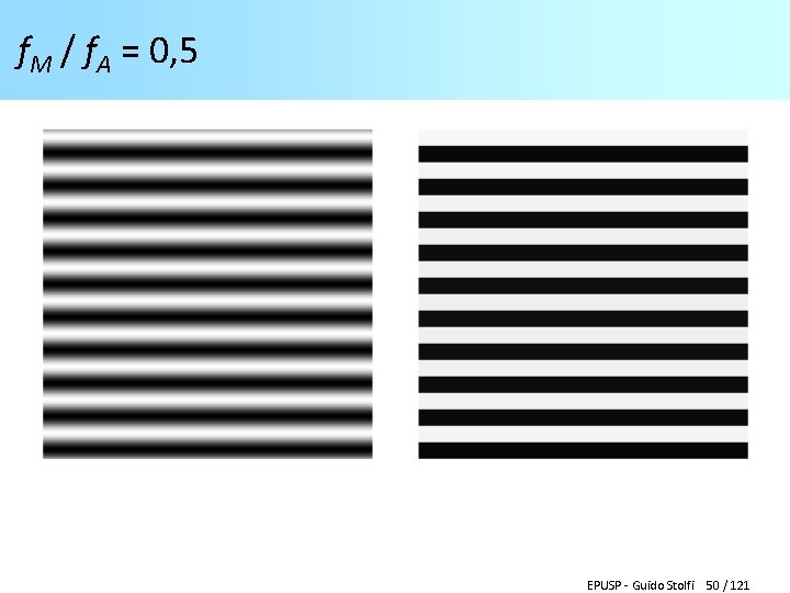 f. M / f. A = 0, 5 EPUSP - Guido Stolfi 50 /