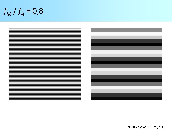 f. M / f. A = 0, 8 EPUSP - Guido Stolfi 53 /