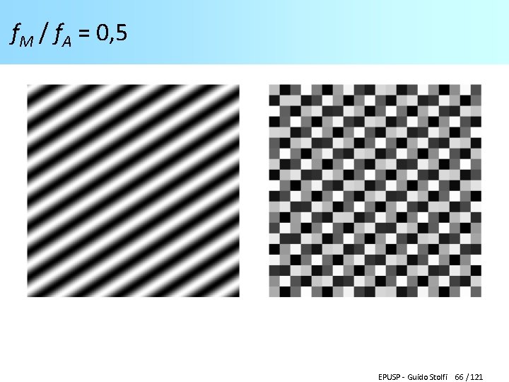 f. M / f. A = 0, 5 EPUSP - Guido Stolfi 66 /