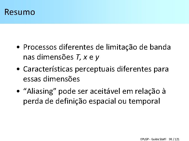 Resumo • Processos diferentes de limitação de banda nas dimensões T, x e y