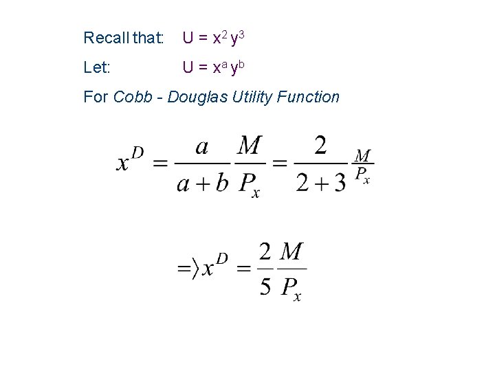 Recall that: U = x 2 y 3 Let: U = xa yb For