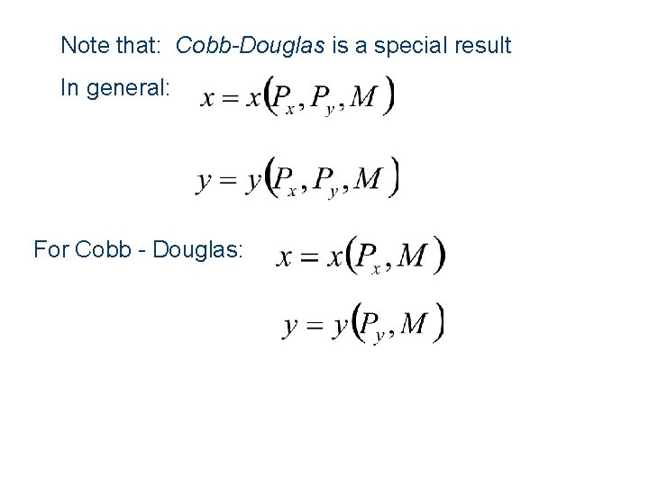 Note that: Cobb-Douglas is a special result In general: For Cobb - Douglas: 