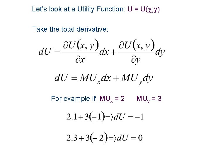 Let’s look at a Utility Function: U = U( , y) Take the total