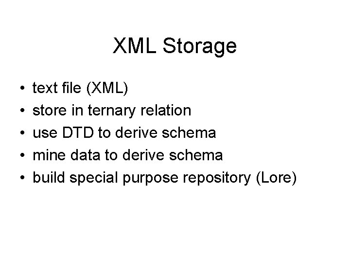 XML Storage • • • text file (XML) store in ternary relation use DTD