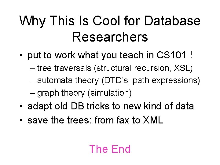 Why This Is Cool for Database Researchers • put to work what you teach