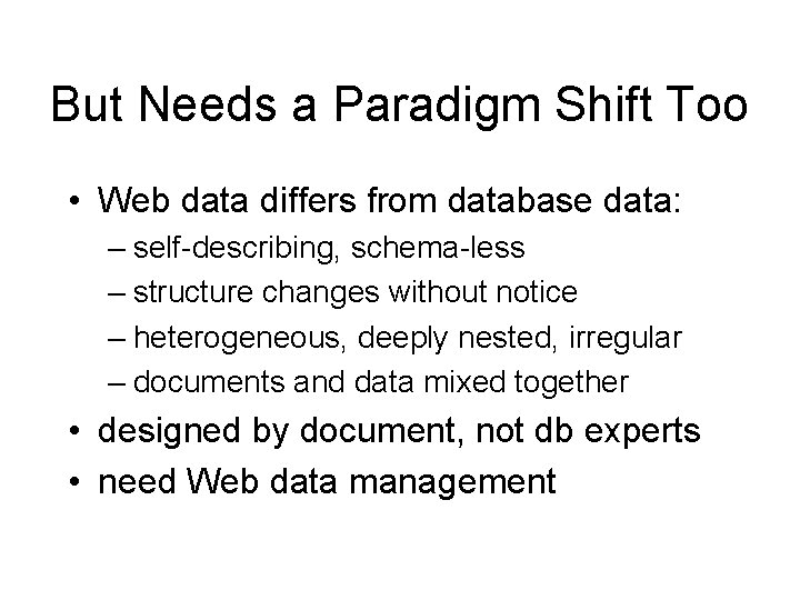 But Needs a Paradigm Shift Too • Web data differs from database data: –