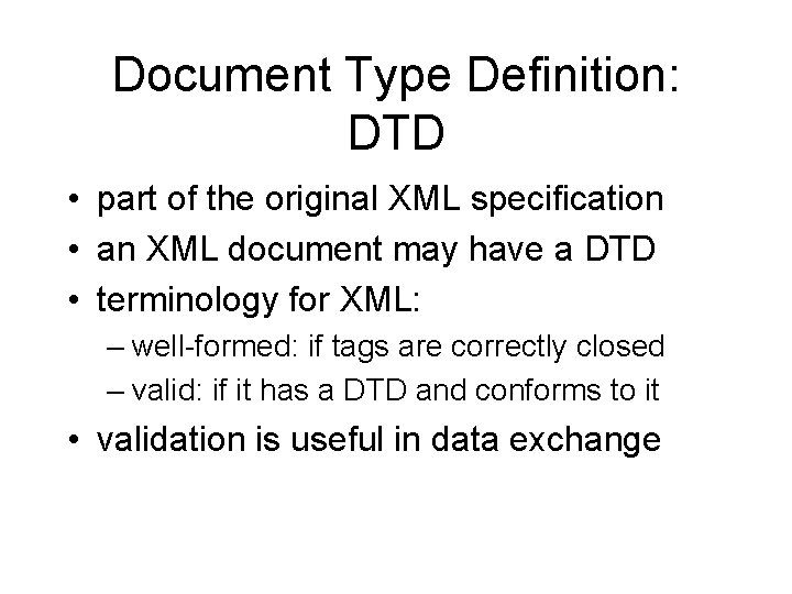 Document Type Definition: DTD • part of the original XML specification • an XML