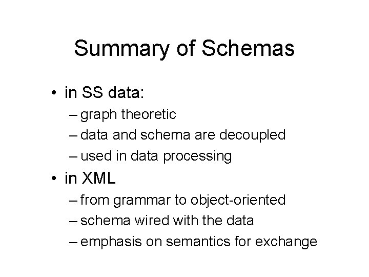 Summary of Schemas • in SS data: – graph theoretic – data and schema