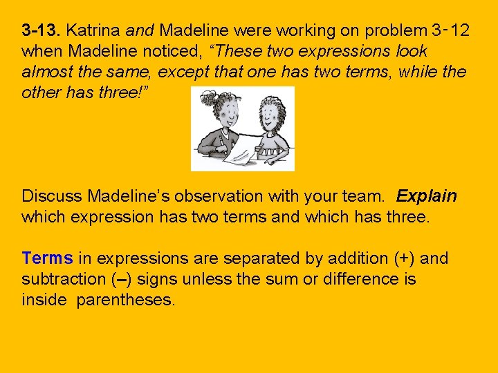 3 -13. Katrina and Madeline were working on problem 3‑ 12 when Madeline noticed,