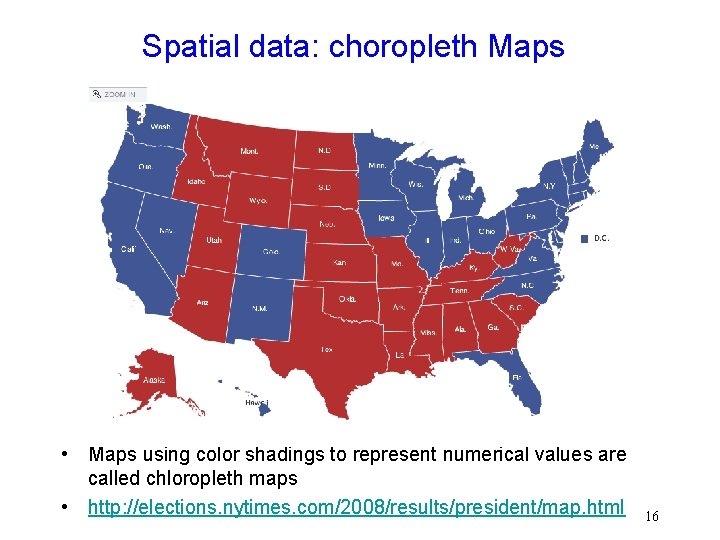 Spatial data: choropleth Maps • Maps using color shadings to represent numerical values are