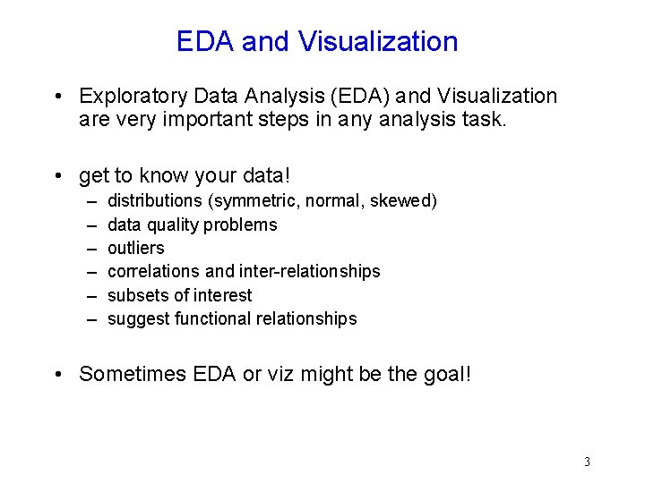 EDA and Visualization • Exploratory Data Analysis (EDA) and Visualization are very important steps