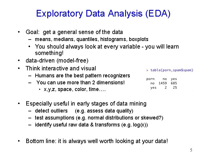 Exploratory Data Analysis (EDA) • Goal: get a general sense of the data –