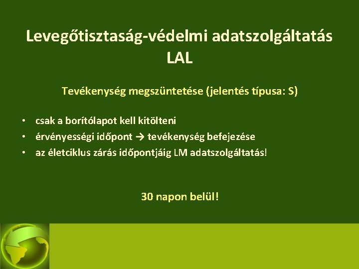 Levegőtisztaság-védelmi adatszolgáltatás LAL Tevékenység megszüntetése (jelentés típusa: S) • csak a borítólapot kell kitölteni