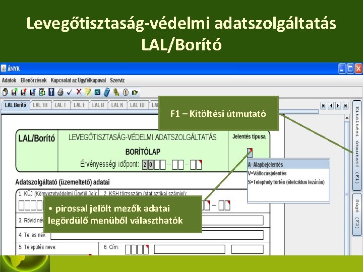 Levegőtisztaság-védelmi adatszolgáltatás LAL/Borító F 1 – Kitöltési útmutató • pirossal jelölt mezők adatai legördülő