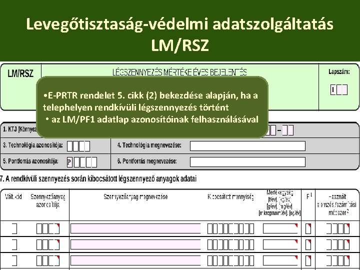 Levegőtisztaság-védelmi adatszolgáltatás LM/RSZ • E-PRTR rendelet 5. cikk (2) bekezdése alapján, ha a telephelyen